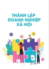 Thành lập doanh nghiệp xã hội: Hướng dẫn chi tiết thủ tục, điều kiện