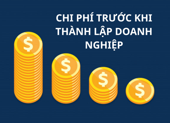 Chi phí trước khi thành lập doanh nghiệp là các khoản chi để chuẩn bị thành lập công ty.