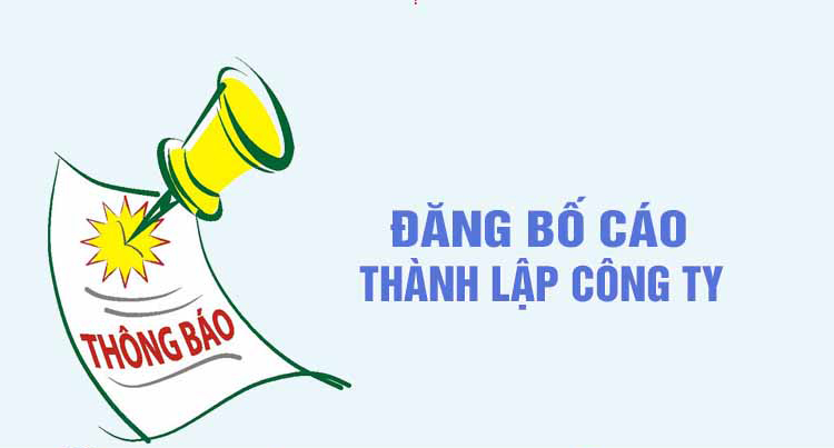 Bố cáo thành lập công ty là thủ tục công khai thông tin doanh nghiệp bắt buộc.