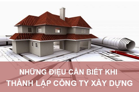 Những điều cần biết khi mở công ty xây dựng